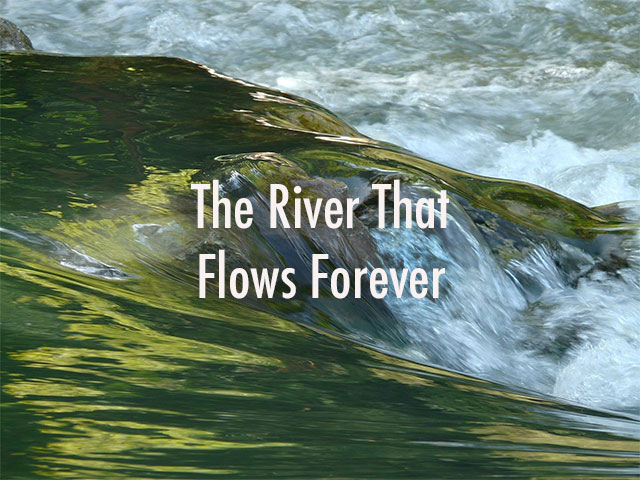 The River That Flows Forever