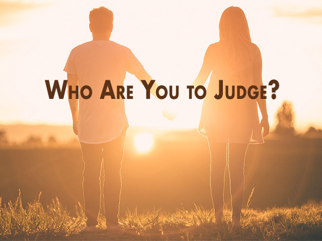 Who Are You to Judge?