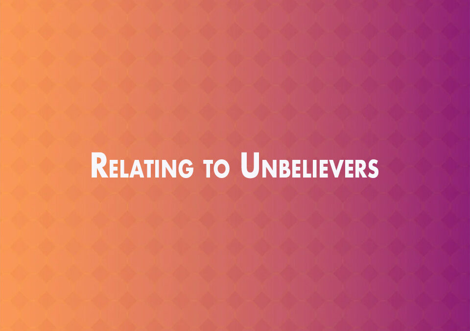 Relating to Unbelievers