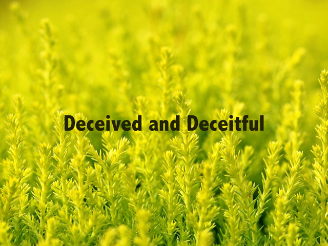 Deceived and Deceitful